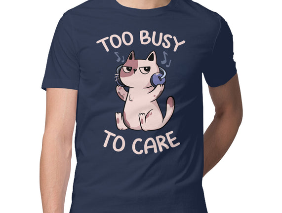 Too Busy To Care