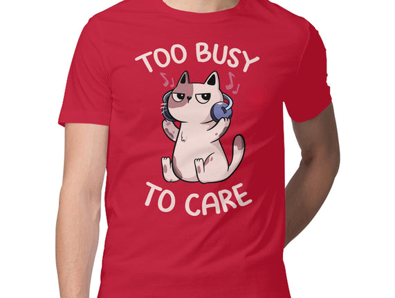 Too Busy To Care