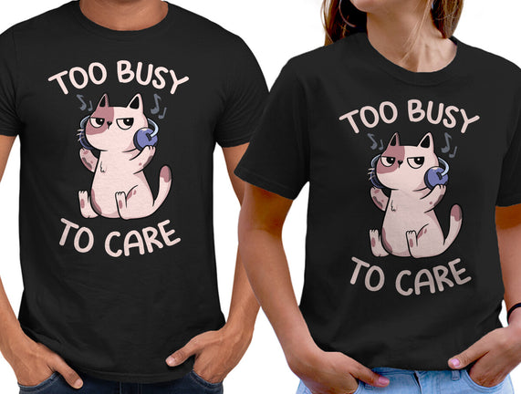 Too Busy To Care
