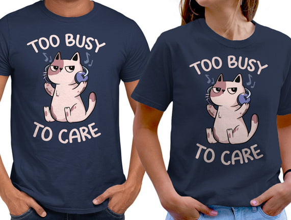 Too Busy To Care