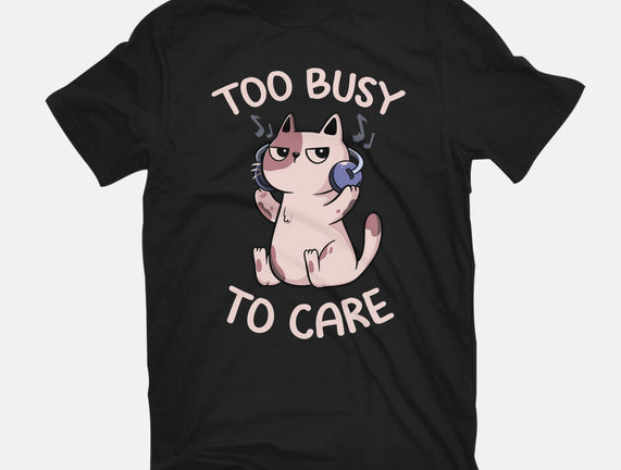 Too Busy To Care