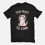 Too Busy To Care-Mens-Basic-Tee-tobefonseca