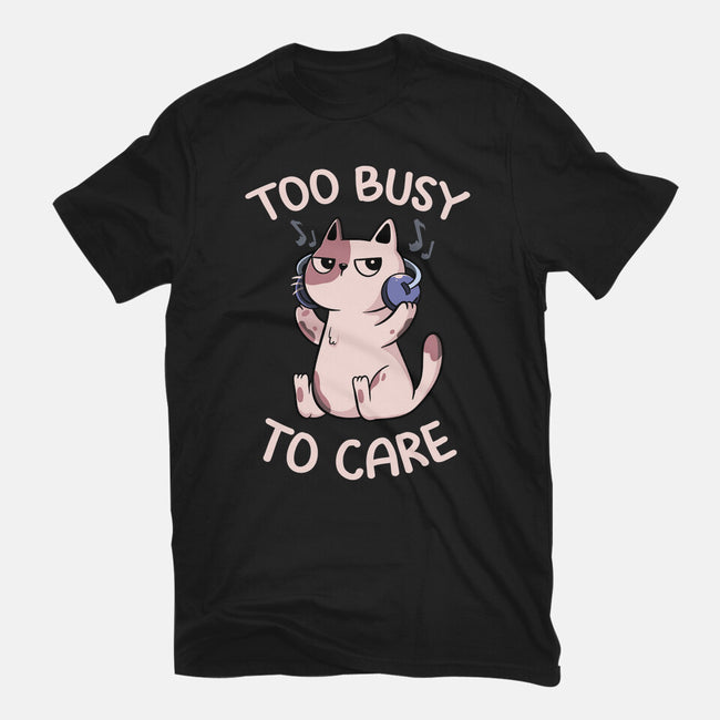 Too Busy To Care-Mens-Premium-Tee-tobefonseca