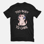 Too Busy To Care-Mens-Premium-Tee-tobefonseca