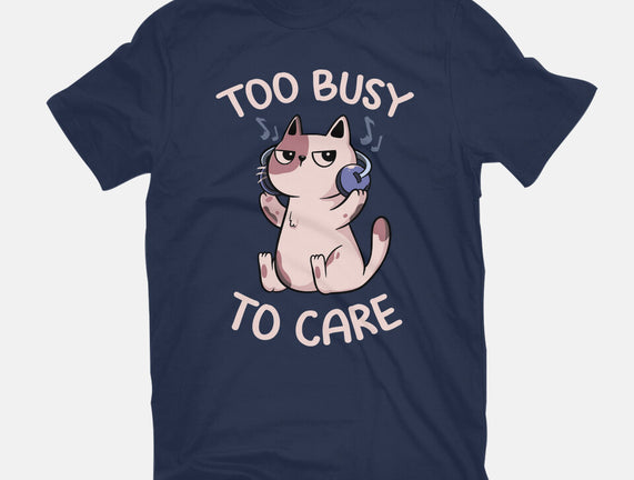 Too Busy To Care