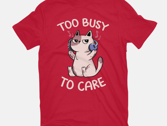 Too Busy To Care
