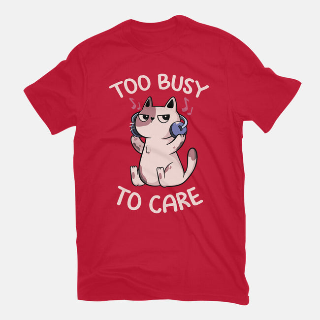 Too Busy To Care-Mens-Basic-Tee-tobefonseca