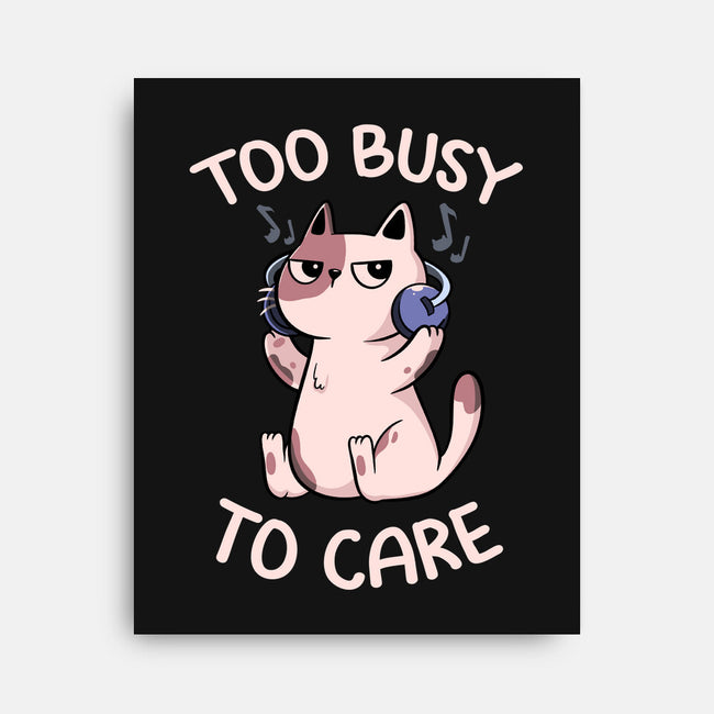 Too Busy To Care-None-Stretched-Canvas-tobefonseca