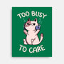 Too Busy To Care-None-Stretched-Canvas-tobefonseca