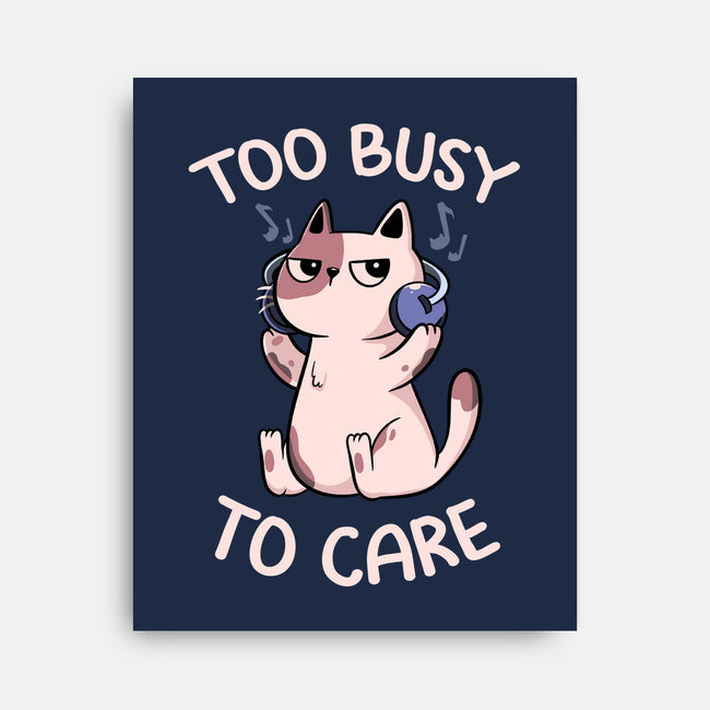 Too Busy To Care-None-Stretched-Canvas-tobefonseca