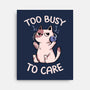 Too Busy To Care-None-Stretched-Canvas-tobefonseca