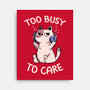 Too Busy To Care-None-Stretched-Canvas-tobefonseca