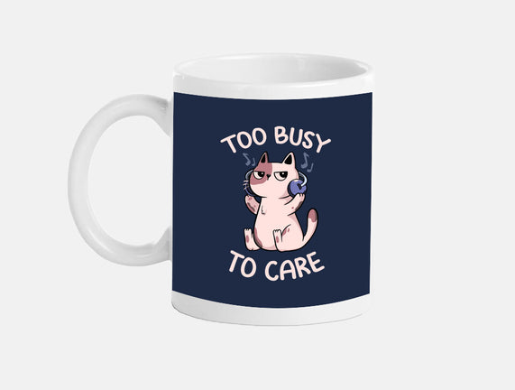 Too Busy To Care