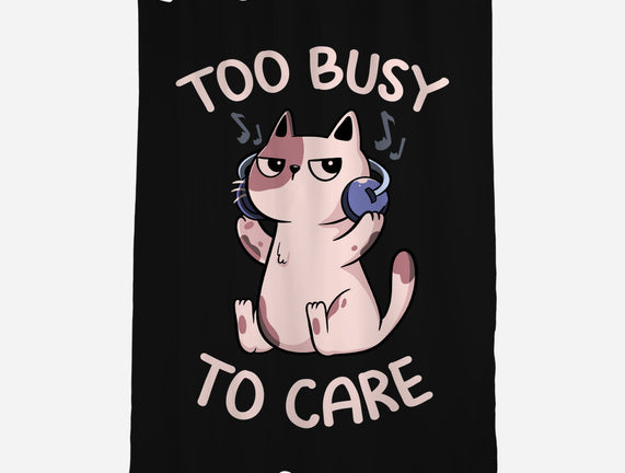Too Busy To Care