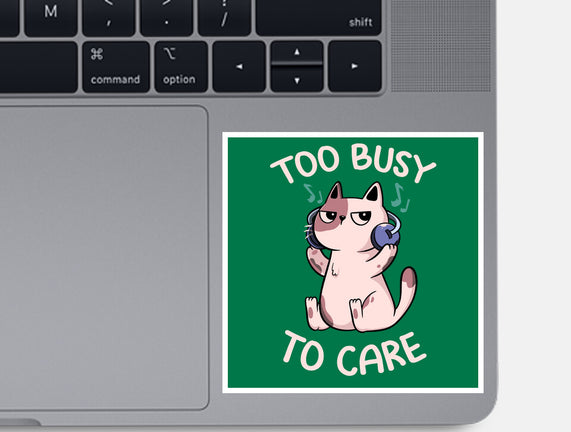 Too Busy To Care
