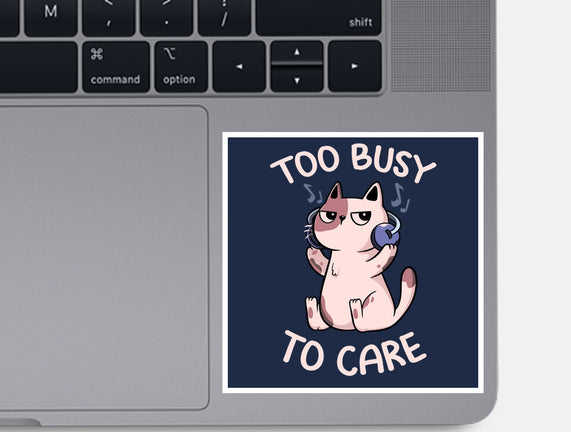Too Busy To Care