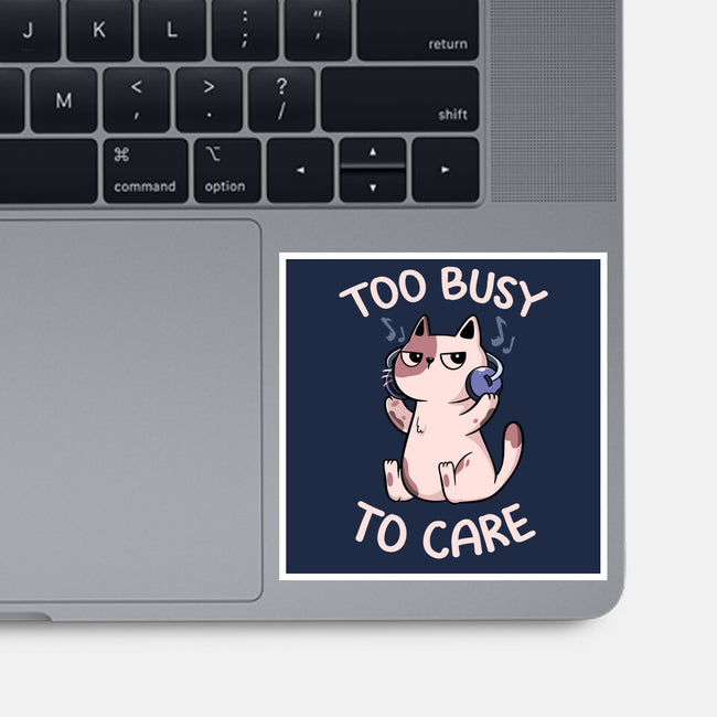 Too Busy To Care-None-Glossy-Sticker-tobefonseca