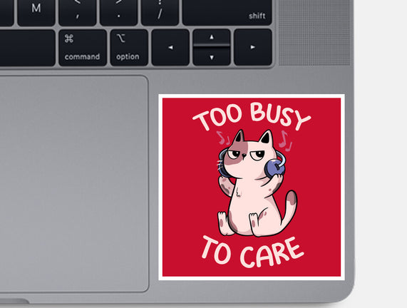 Too Busy To Care
