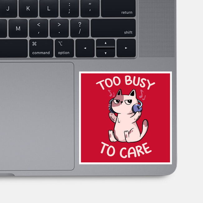 Too Busy To Care-None-Glossy-Sticker-tobefonseca