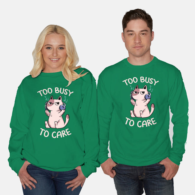 Too Busy To Care-Unisex-Crew Neck-Sweatshirt-tobefonseca