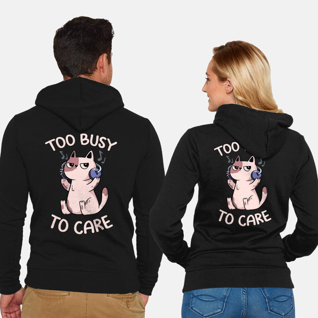 Too Busy To Care-Unisex-Zip-Up-Sweatshirt-tobefonseca