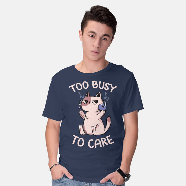 Too Busy To Care-Mens-Basic-Tee-tobefonseca