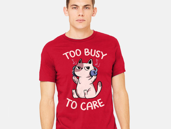 Too Busy To Care