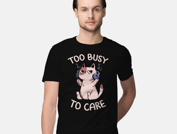 Too Busy To Care