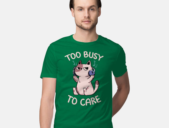 Too Busy To Care