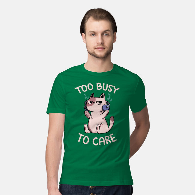 Too Busy To Care-Mens-Premium-Tee-tobefonseca