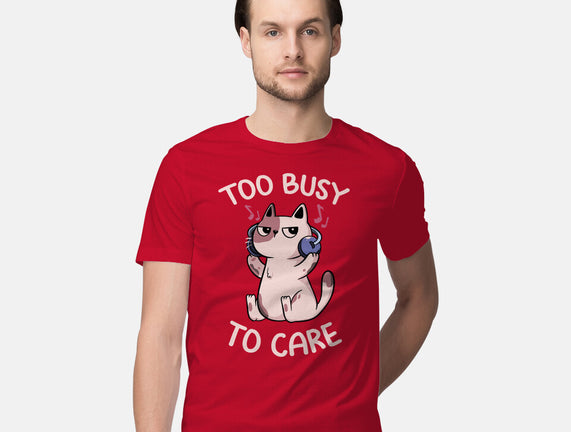 Too Busy To Care