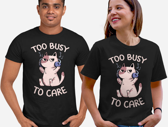 Too Busy To Care