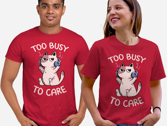 Too Busy To Care