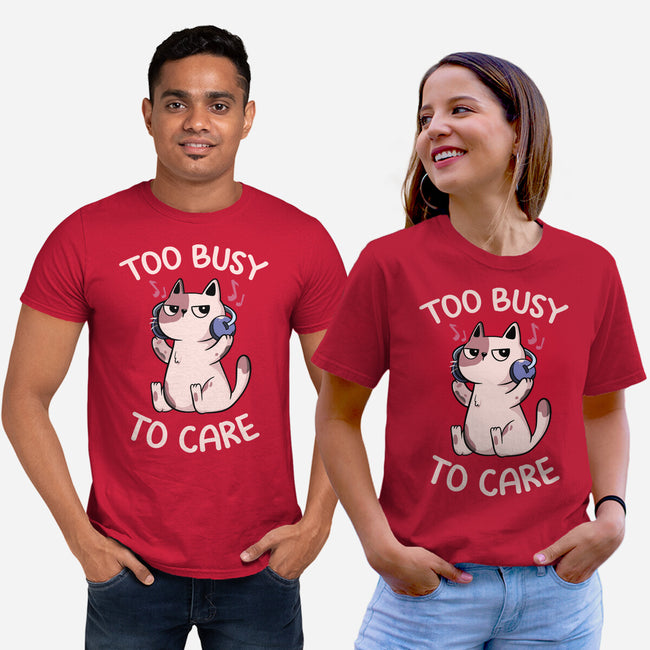 Too Busy To Care-Unisex-Basic-Tee-tobefonseca