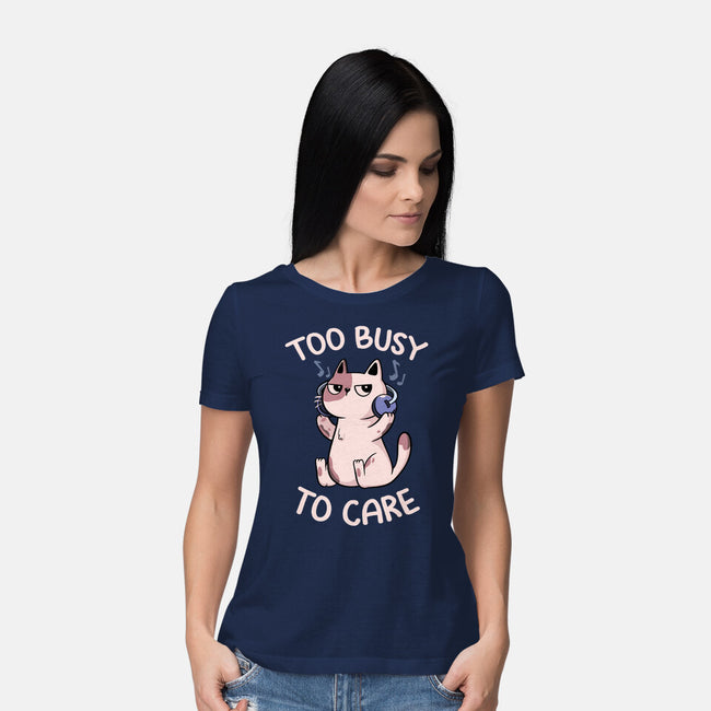 Too Busy To Care-Womens-Basic-Tee-tobefonseca