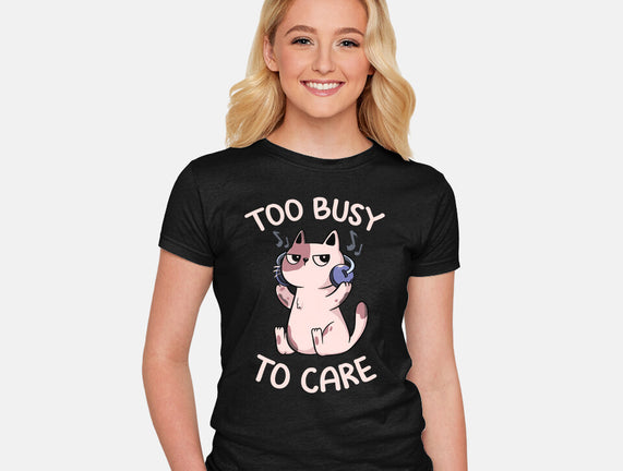 Too Busy To Care