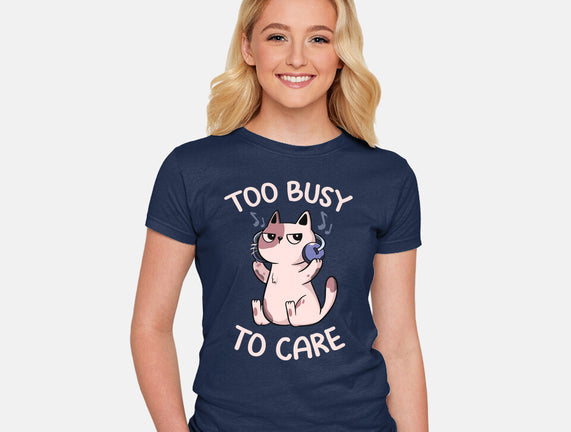Too Busy To Care