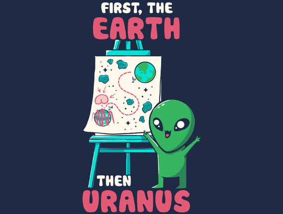 First The Earth Then Uranus