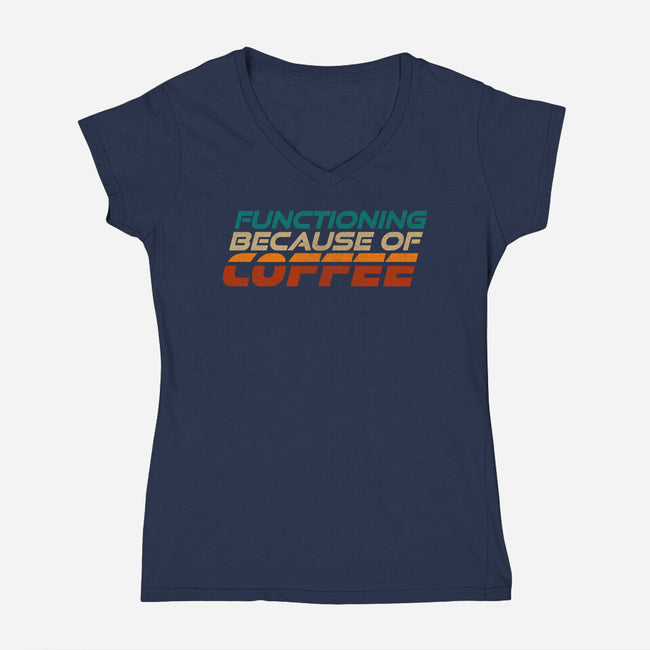 Functioning Because Of Coffee-Womens-V-Neck-Tee-koalastudio