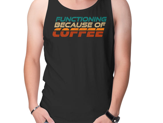 Functioning Because Of Coffee