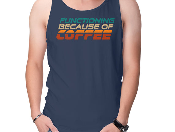 Functioning Because Of Coffee