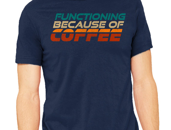 Functioning Because Of Coffee