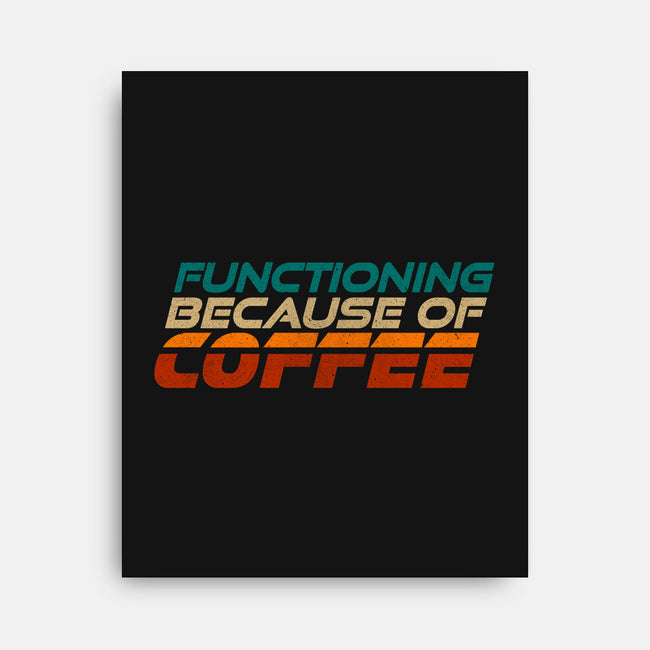 Functioning Because Of Coffee-None-Stretched-Canvas-koalastudio