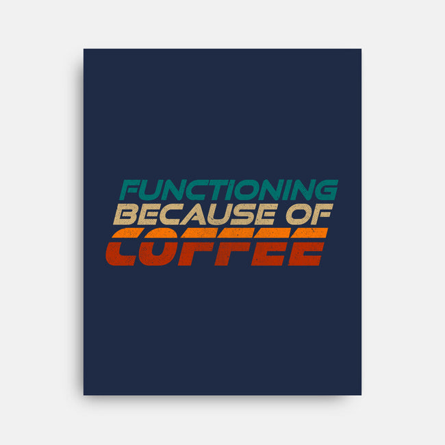 Functioning Because Of Coffee-None-Stretched-Canvas-koalastudio