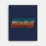 Functioning Because Of Coffee-None-Stretched-Canvas-koalastudio