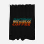 Functioning Because Of Coffee-None-Polyester-Shower Curtain-koalastudio