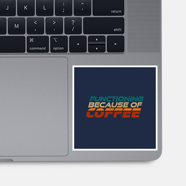Functioning Because Of Coffee-None-Glossy-Sticker-koalastudio