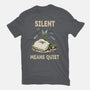 Silent Means Quiet-Unisex-Basic-Tee-LILIVIA