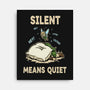 Silent Means Quiet-None-Stretched-Canvas-LILIVIA