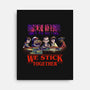 We Stick Together-None-Stretched-Canvas-fanfabio